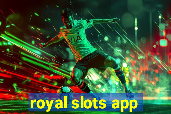 royal slots app